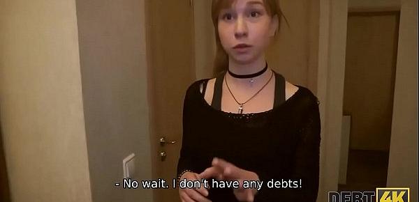DEBT4k. If teen miss has now cash, she should take all clothes off